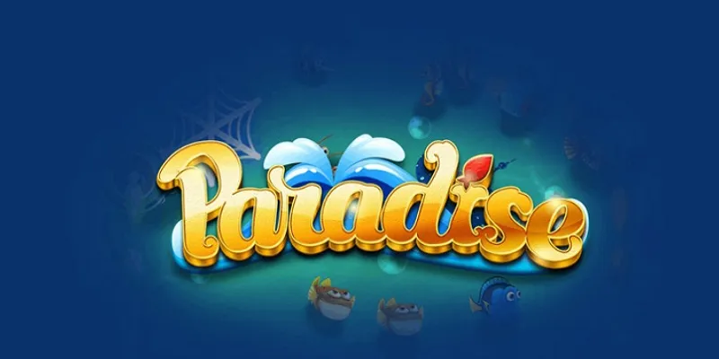 Bắn Cá Paradise: Game Giải Trí Hấp Dẫn, Nhận Quà Khủng