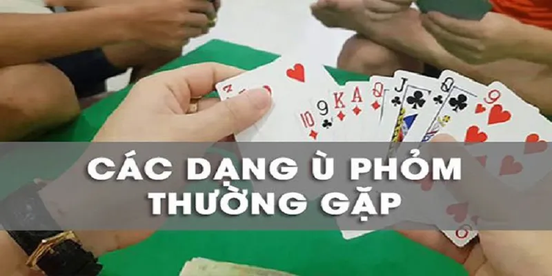 Các Loại Ù Trong Phỏm Thường Gặp Mà Dân Chơi Cần Biết