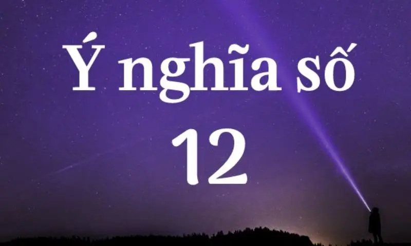 Ý nghĩa của con số 12